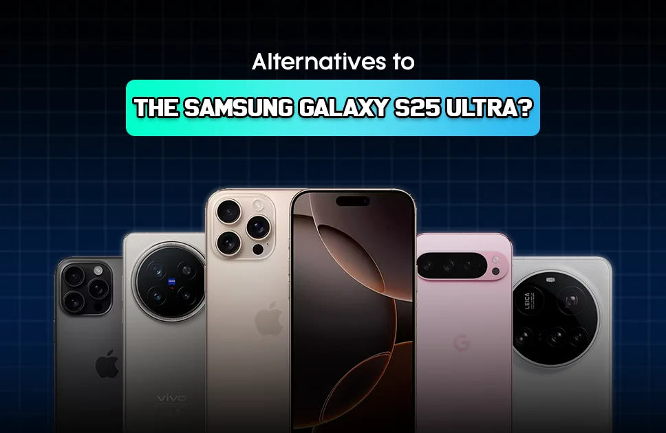 Samsung Galaxy S25 Ultra's Alternative Phones