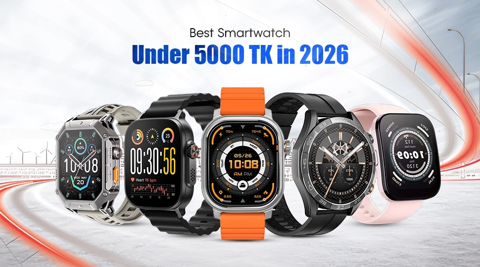 Best Smartwatch Under 5000 Taka in 2026