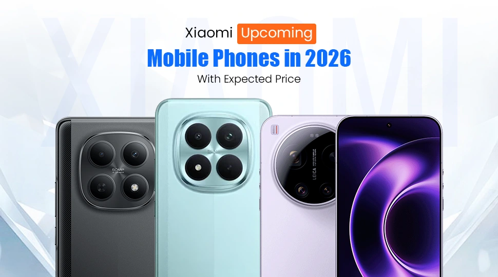 Xiaomi Upcoming Mobile Phones in 2026 with Expected Price