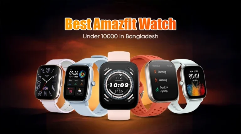 Best Amazfit Watch under 10000 in Bangladesh