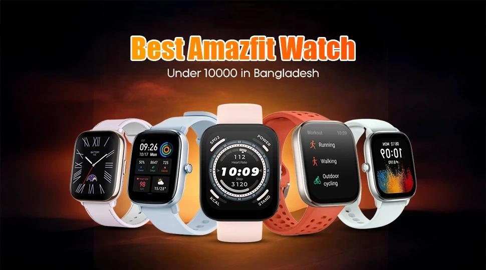Best Amazfit Watch under 10000 in Bangladesh
