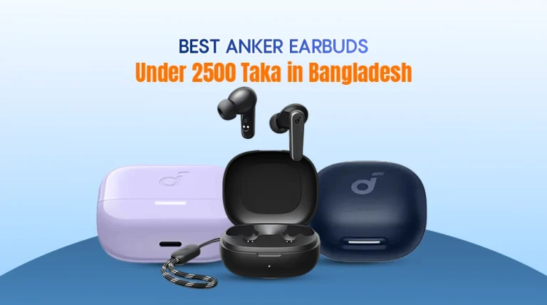 Best Anker Earbuds Under 2500 Taka in Bangladesh