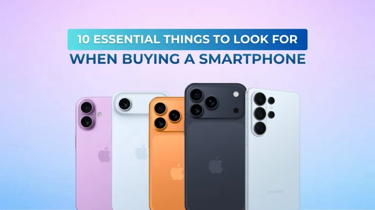 10 Essential Things to Look for When Buying a Smartphone