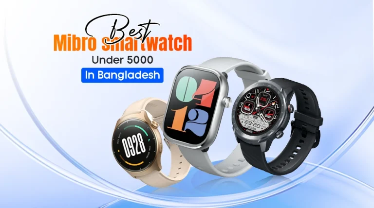Best Mibro smartwatch under 5000 in Bangladesh
