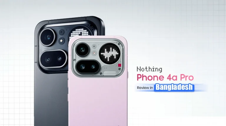 Nothing Phone 4a Pro review in Bangladesh