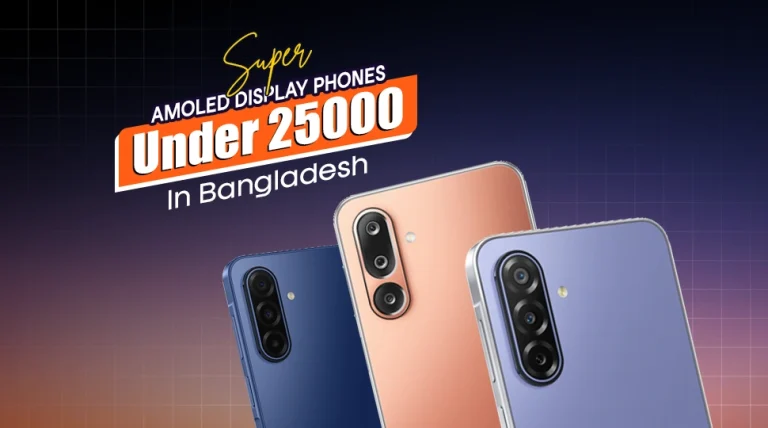 Super AMOLED display phones under 25000 in Bangladesh