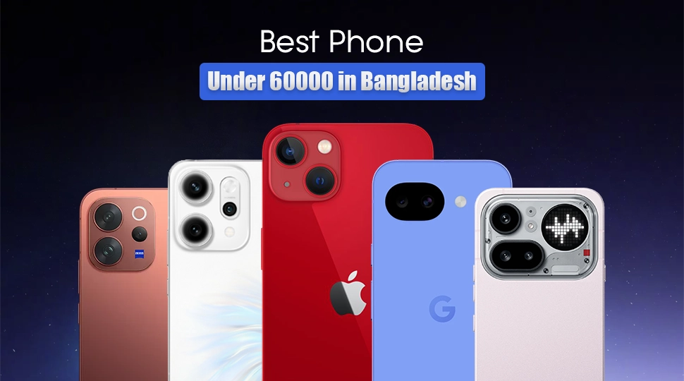 Best Phone Under 60000 in Bangladesh