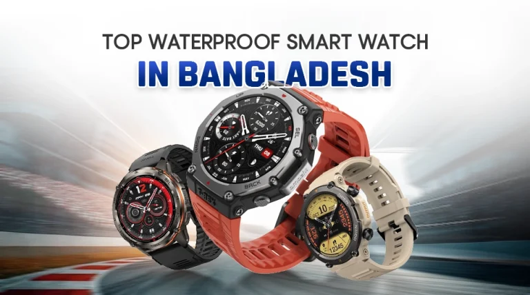 Top Waterproof smart watch in Bangladesh