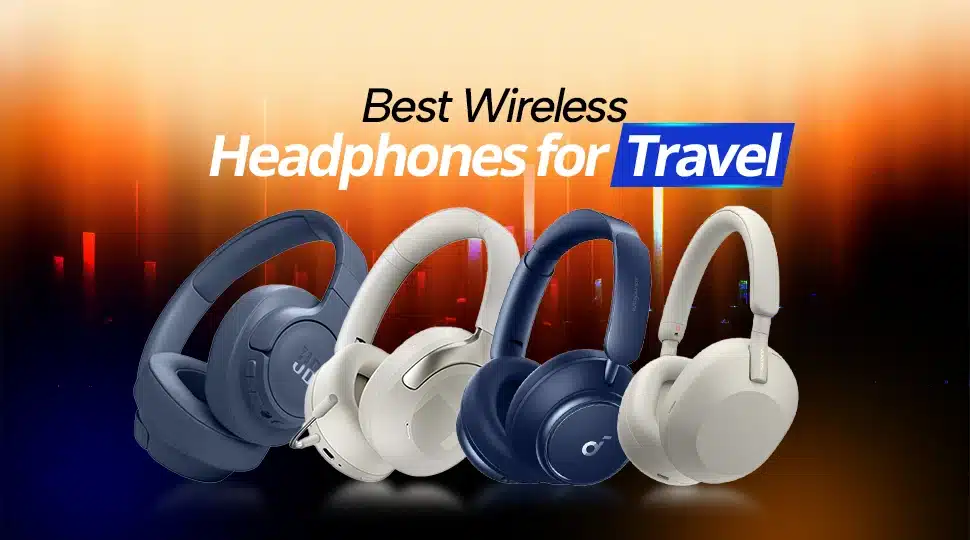 Best Wireless Headphones for Travel