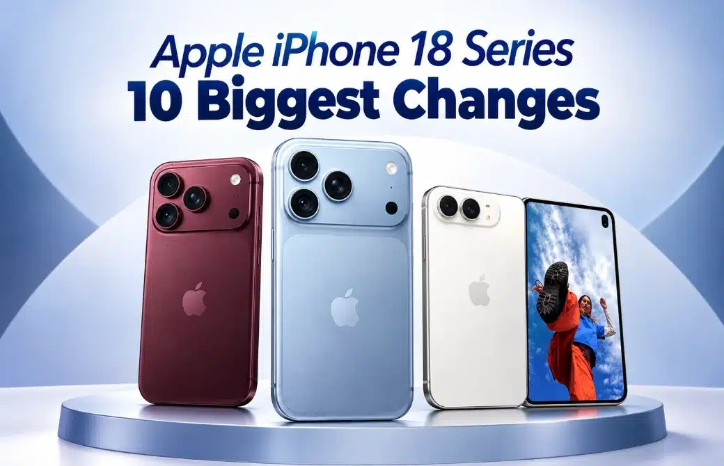 Apple iPhone 18 Series_ 10 Biggest Changes