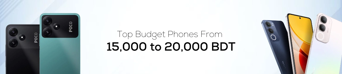 Top Budget Phones From 15000 to 20000 BDT