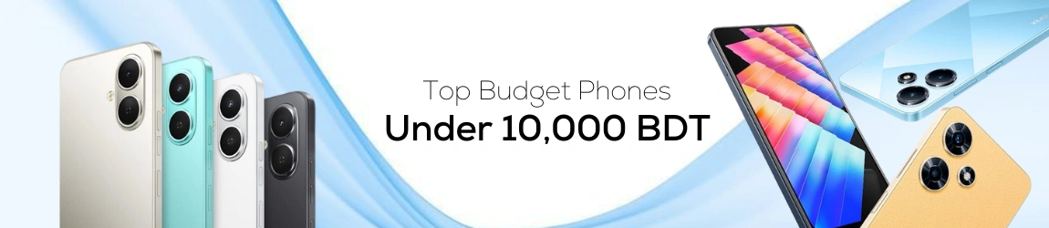 Top Budget Phones Under 10000 BDT